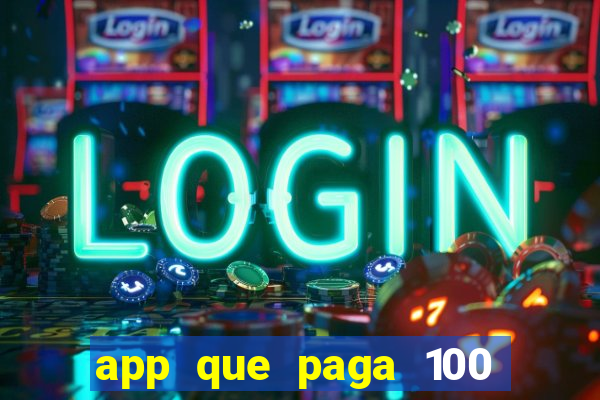 app que paga 100 reais por dia